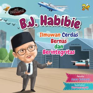 B.J. Habibie (Ilmuwan Cerdas Bernas dan Berintegritas)
